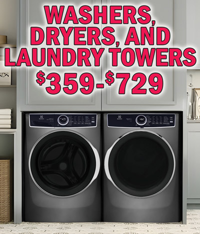 Washers, Dryers, and Laundry Towers $359 to $729