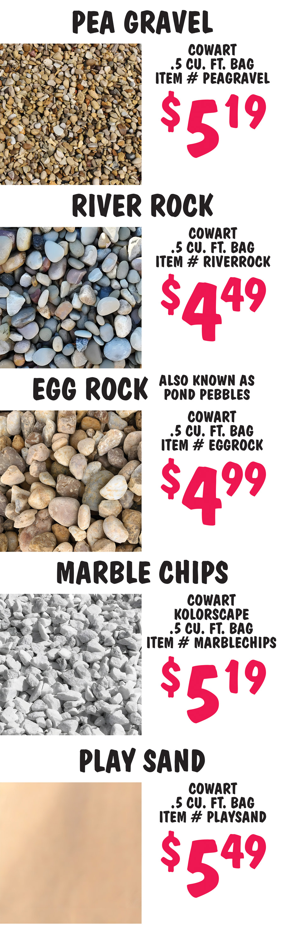 Mulch and Bagged Rock Birmingham price only. We buy our mulch and bagged rock products from a variety of sources so the brands and prices may vary from store to store. Check with your store for brands and prices. Hardwood Mulch Cowart $3.49 per 2 cubic foot bag item number CHWMB. Pine Bark Mini Nuggets $3.79 Cowart 2 cubic foot bag item number CPBMN. Pine Bark Mulch $3.79 Cowart 2 cubic foot bag item number CPBM. Cypress Mulch Cowart $2.99 per 2 cubic foot bag item number CPCM. Black Mulch Cowart $2.49 per 2 cubic foot bag item number CPBLACK2CF.