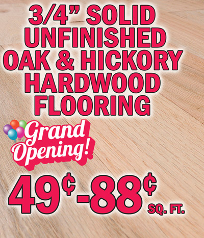 Grand Opening Special Three quarter inch solid unfinished utility oak and hickory hardwood flooring 49 cents to 88 cents a square foot