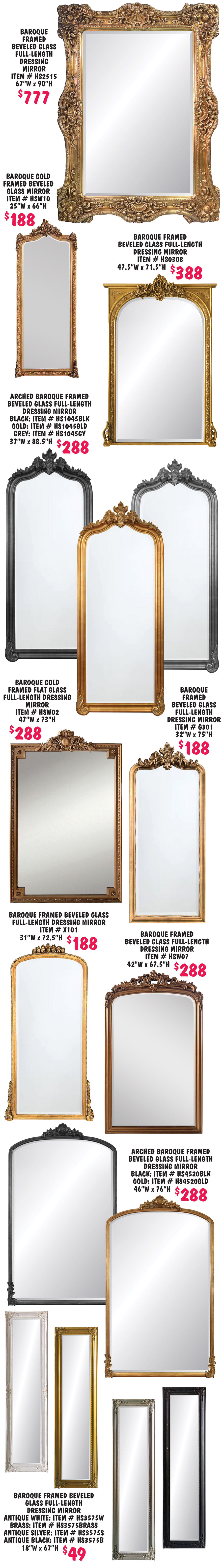 32 styles of baroque style framed mirrors $49 to $788, most with beveled glass, many full-length dressing mirrors, large sizes up to 90 inches tall, some frames come in multiple colors, some styles come in multiple sizes, styles, sizes, and colors may vary by store.