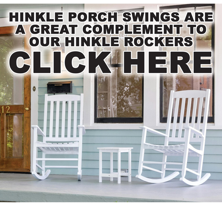Special Buy Hinkle Porch Swings 4 foot and 5 foot swings, Bradley, Cumberland, and Plantation styles in 3 colors, maple, black, and white, our price $99 to $125, compare online for $177.99 to $299.99. Constructed of select grade solid hardwoods with wide armrests, sturdy slatted backs, and contoured slat seats, hardware and chain kit included, styles and color may vary by store. 4 foot Bradley swing in maple $99, compare at $229.99, item number 204PSMF dash RTA. 5 foot Bradley swing in black and white $125, compare at $219.99, black item number 205PSBF dash RTA and white item number 205PSWF dash RTA. 4 foot Cumberland swing in black and white $99, compare at $269.99, black item number 254PSBF dash RTA and white item number 254PSBF dash RTA. 5 foot Cumberland swing in maple and white $125, compare at $299.99, maple item number 255PSMF dash RTA and white item number 255PSWF dash RTA. 4 foot Plantation swing in black $99, compare at $216.99, item number 854PSBF dash RTA. 5 foot Plantation swing in black and white $125, compare at $177.99, black item number 855PSBF dash RTA and white item number 855PSWF dash RTA. Make memories as you swing the afternoon away in the company of friends and family. Great addition to a covered porch, patio, or garden.