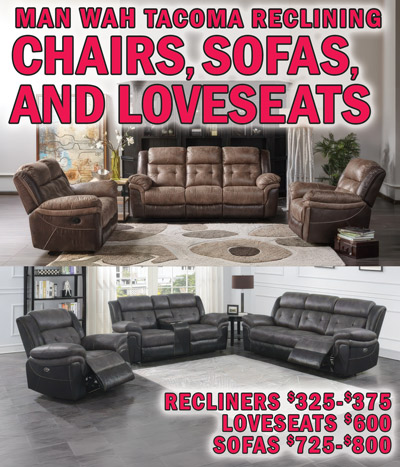 Man Wah Tacoma Reclining Chairs, Sofas, and Loveseats, recliners $325 to $375, loveseats $600, sofas $725 to $800