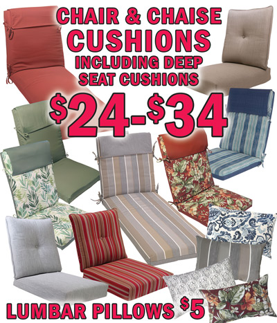 utdoor Chair and Chaise Cushions $24 to $34, including deep seat cushions, and Lumbar Pillows $5